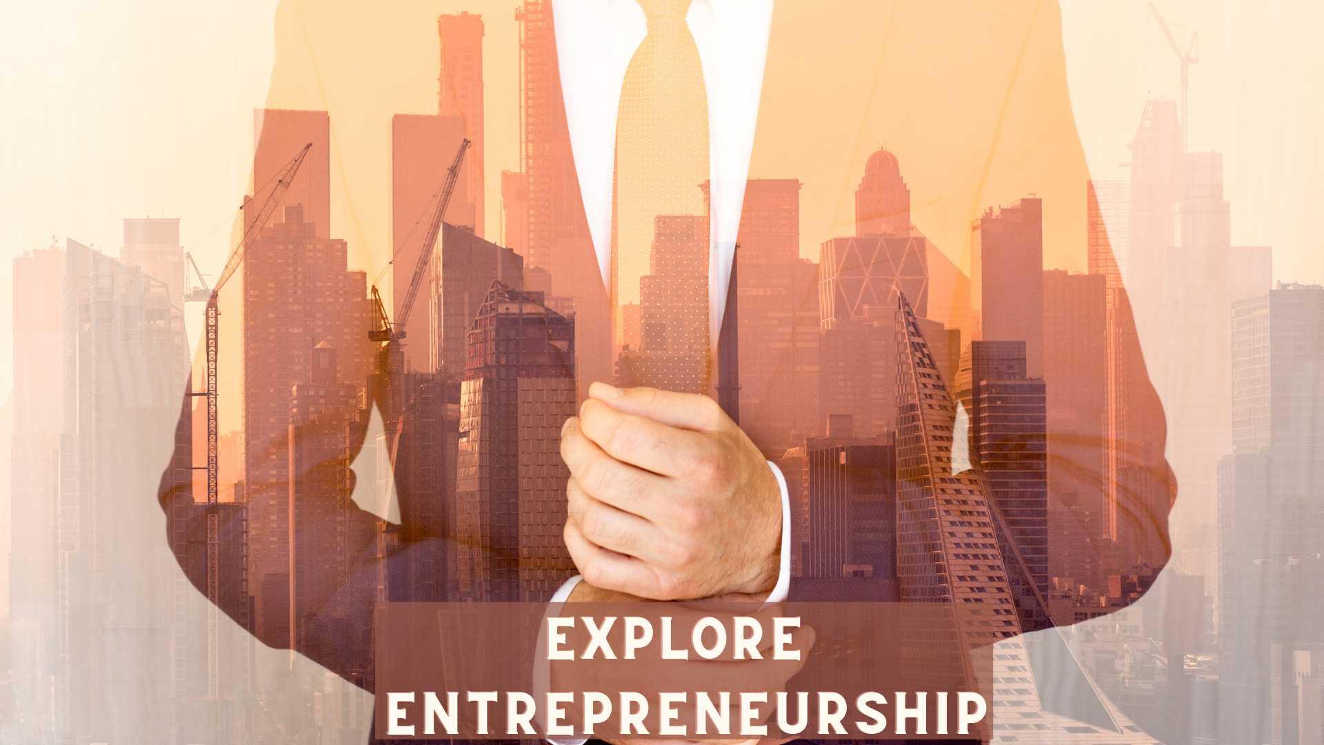 Explore Entrepreneurship